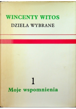 Witos moje wspomnienia Tom I
