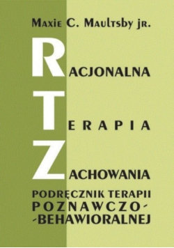 Racjonalna Terapia Zachowania Podręcznik Terapii Poznawczo - Behawioralnej