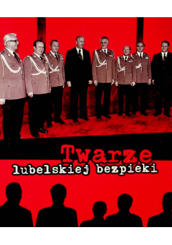 Twarze lubelskiej bezpieki