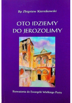 Oto idziemy do Jerozolimy