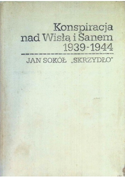 Konspiracja nad Wisłą i Sanem 1939 - 1944