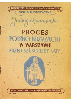 Proces polsko - krzyżacki w Warszawie przed sześciuset laty 1946 r.