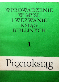 Wprowadzenie w myśl i wezwanie ksiąg biblijnych Tom 1 pięcioksiąg