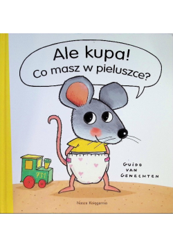 Ale kupa Co masz w pieluszce