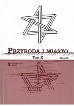 Przyroda i miasto Tom 10 Część  2