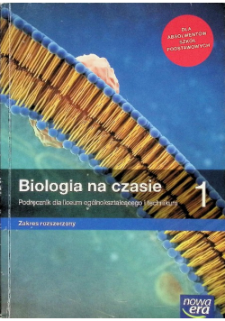Biologia na czasie 1 Podręcznik dla liceum ogólnokształcącego i technikum Zakres rozszerzony