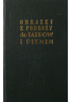 Obrazki z podróży do Tatrów i Pienin