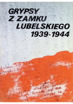 Grypsy z zamku lubelskiego 1939 - 1944