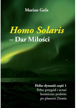 Homo Solaris Dar Miłości Helio dynastii Część 1