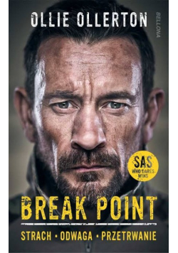 Break Point. Żołnierz Sił specjalnych o sile, odwadze i przetrwaniu