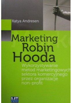 Marketing Robin Hooda wykorzystywanie metod marketingowych sektora komercyjnego przez organizacje non-profit