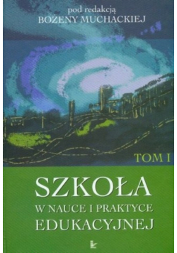 Szkoła w nauce i praktyce edukacyjnej