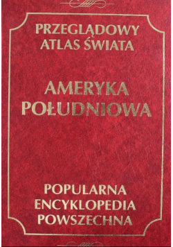 Ameryka Południowa Popularna Encyklopedia Powszechna
