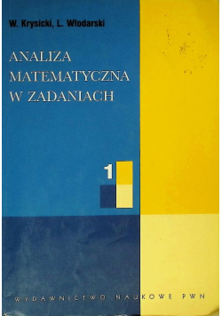 Analiza matematyczna w zadaniach Tom 1
