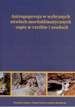 Antropopresja w wybranych strefach morfoklimatycznych -zapis w rzeźbie i osadach