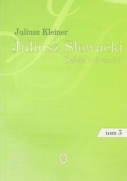 Juliusz Słowacki dzieje twórczości Tom 3