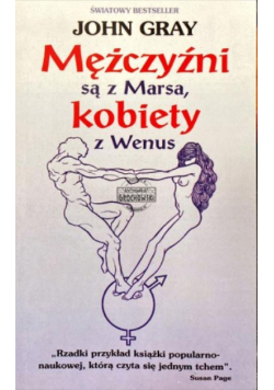 Mężczyźni są z Marsa, kobiety z Wenus jak dochodzić do porozumienia i uzyskiwać to, czego się pragnie