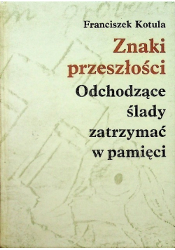 Znaki przeszłości Odchodzące ślady