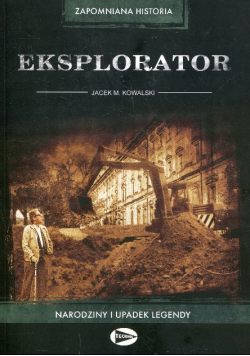 Eksplorator. Narodziny i upadek legendy