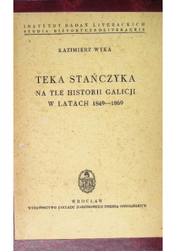 Teka Stańczyka na tle historii Galicji w latach 1849 - 1869