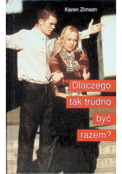 Dlaczego tak trudno być razem?