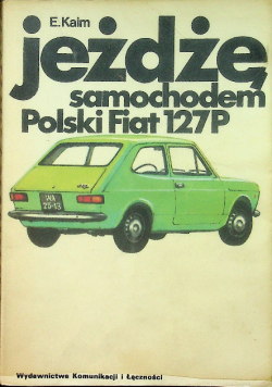 Jeżdżę samochodem Polski Fiat  127P
