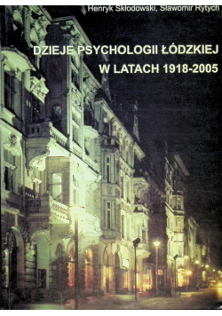 Dzieje psychologii łódzkiej w latach 1918-2005