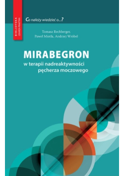 Mirabegron w terapii nadreaktywności pęcherza moczowego