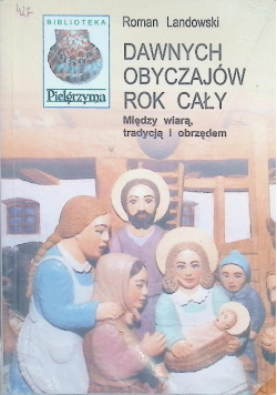 Dawnych obyczajów rok cały