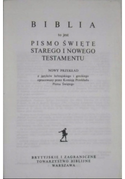 Biblia to jest całe Pismo Święte Starego i Nowego Testamentu