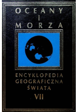 Encyklopedia geograficzna świata Tom VII Oceany i morza