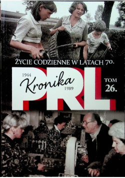 Kronika PRL Tom 26 Życie codzienne w latach 70
