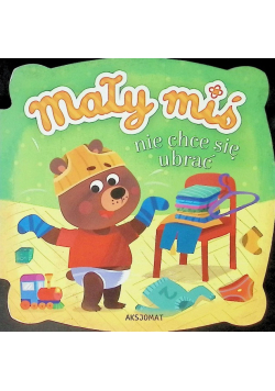 Mały miś nie chce się ubrać