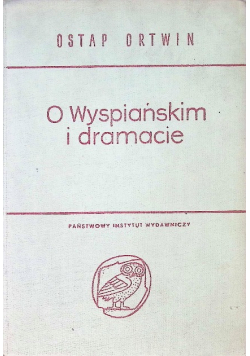 O Wyspiańskim i dramacie