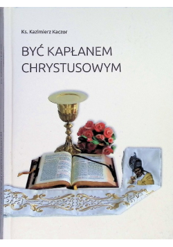 Być kapłanem chrystusowym