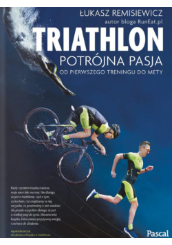 Triathlon. Potrójna pasja -od pierwszego treningu