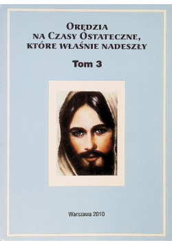 Orędzia na czasy ostateczne, które właśnie nadeszły Tom 3