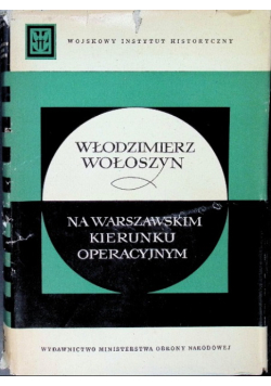 Na warszawskim kierunku operacyjnym