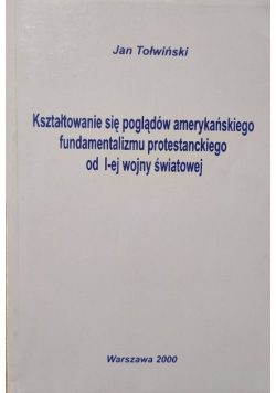 Kształtowanie się poglądów amerykańskiego fundamentalizmu protestanckiego od I-ej wojny światowej