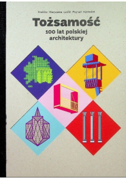 Tożsamość. 100 lat polskiej architektury
