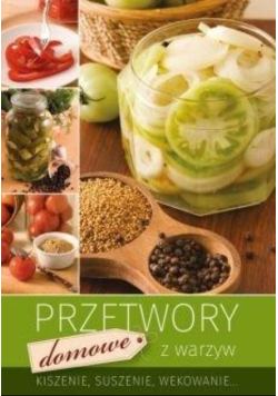 Przetwory domowe z warzyw