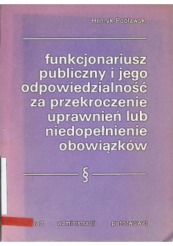 Funkcjonariusz publiczny i jego odpowiedzialność za przekroczenie uprawnień lub niedopełnienie obowiązków