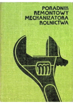 Poradnik remontowy mechanizatora rolnictwa