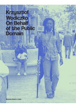 Krzysztof Wodiczko. On Behalf of the Public Domain