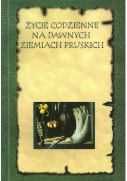 Życie codzienne na dawnych ziemiach pruskich