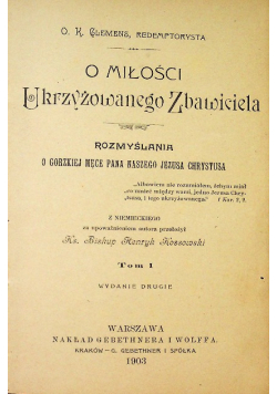 O miłości Ukrzyżowanego Zbawiciela Tom I 1903 r