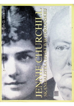 Jennie Churchill Skandalistka epoki wiktoriańskiej