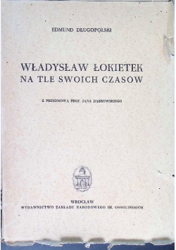 Władysław Łokietek na tle swoich czasów