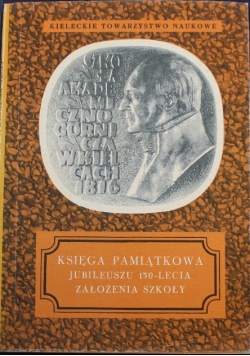 Księga Pamiątkowa Jubileuszu 150 - lecia założenia szkoły