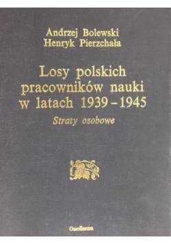 Losy polskich pracowników nauki w latach 1939 - 1945